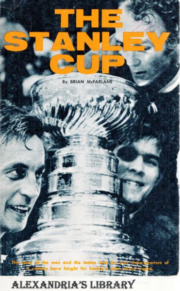 The Stanley Cup : The Story of the Men and the Teams Who for over  Three-Quarters of a Century Have Fought for Hockey's Most Prized Trophy by  Brian McFarlane (Hardcover) for sale